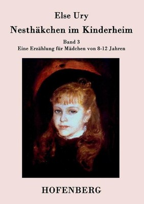 Nesthkchen im Kinderheim: Band 3 Eine Erz?hlung f?r M?dchen von 8-12 Jahren by E