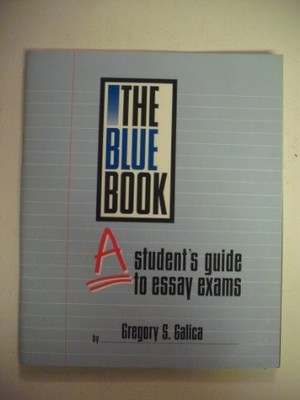 The Blue Book: A Student's Guide to Essay Exams (Books... - Galica, Gregory S