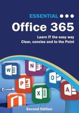 Essential Office 365 Second Edition: The Illustrated Guide to Using Micro - GOOD