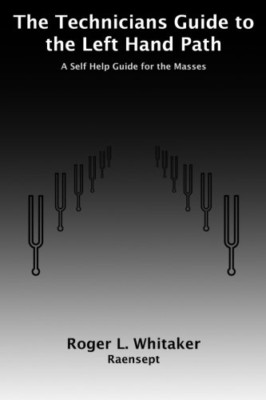 The Technicians Guide to the Left Hand Path: A Self Hel - Paperback NEW Whitaker