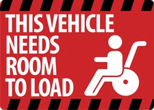 This vehicle Needs Room To Load | Laminated Vinyl Decal Sticker Label