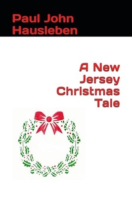 New Jersey Christmas Tale -  NEW Paul John Hausl 2021