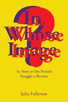 Julia Fullerton | In Whose Image? | Taschenbuch | Englisch (2018) | Xlibris Au