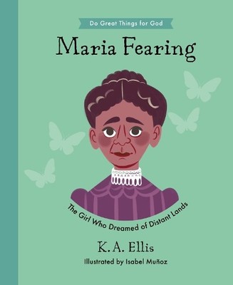 K.A. Ellis Maria Fearing (Hardback) Do Great Things For God (UK IMPORT)
