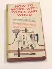 HOW TO WORK WITH TOOLS AND WOOD Edited Robert Campbell 1965 Vintage Woodwork