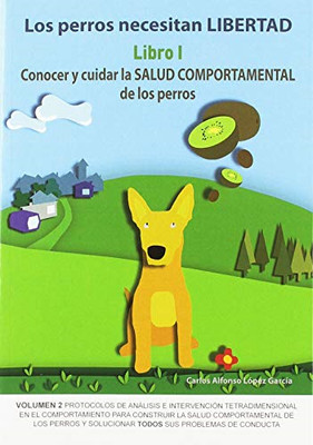 Los perros necesitan LIBERTAD. Libro I: Conocer y cuida - Spanish Language Paper