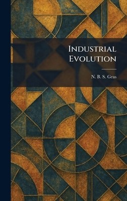 Industrial Evolution by N.B.S. Gras Hardcover Book