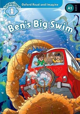 Oxford Read and Imagine: Level 1: Ben's Big Swim,
