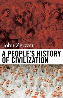 A People's History of Civilization by John Zerzan (English) Paperback Book