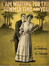 1908 I am Waiting for the Summertime and You by Ed Gardenier and Gus Edwards