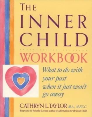 The Inner Child Workbook: What to do with your past when it just  - ACCEPTABLE
