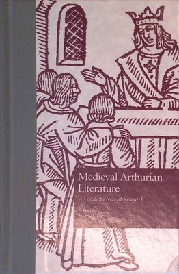 Medieval Arthurian Literature: A Guide to Recent Research. Garland Reference Lib