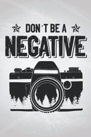 Don't Be A Negative: Fotografie Notizbuch | 120 Seiten Kariert | A5