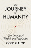 The Journey Of Humanity The Origins Of Wealth And Inequality Oded Galor Buch