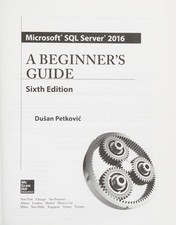 Microsoft SQL Server 2016: A Beginner's Guide, Sixth Edition, Petkovic, Dusan, G