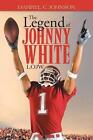 Legend of Johnny White Lojw 9781490730424 by Darryl C Johnson Paperback