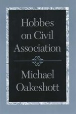 Hobbes on Civil Association by Michael Oakeshott: Used