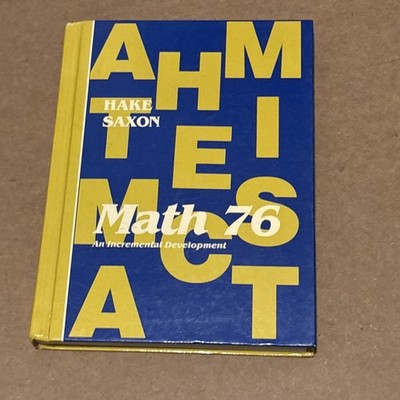 Saxon Math 76: An incremental - Textbook, by Stephen Hake; John Saxon Homeschool