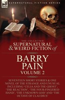 The Collected Supernatural And Weird Fiction Of Barry Pain-Volume 2 Barry Pain