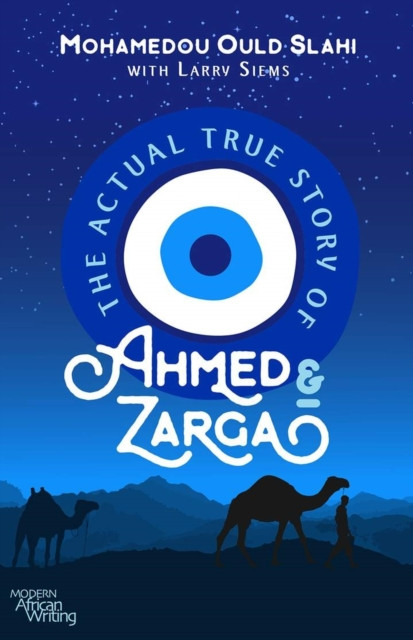 The Actual True Story of Ahmed and Zarga by Larry Siems (Paperback Book)