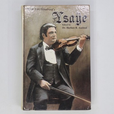 Professor Lev Ginsburg's Ysaye by Herbert R. Axelrod (1980 HC)