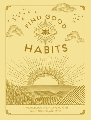 Find Good Habits: A Workbook for Daily Growth by Jaime Zuckerman: New