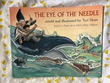 TERI SLOAT. THE EYE OF THE NEEDLE. YUPIK TALE. PAPERBACK. 2001 - 9780882405353