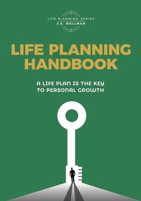 Life Planning Handbook: A life plan ..., Wellman, J. S.