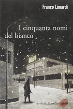 I cinquanta nomi del bianco - Franco Limardi (Marsilio editori) [2009]
