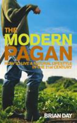The Modern Pagan: Wie man einen natürlichen Lebensstil im 21. Jahrhundert lebt