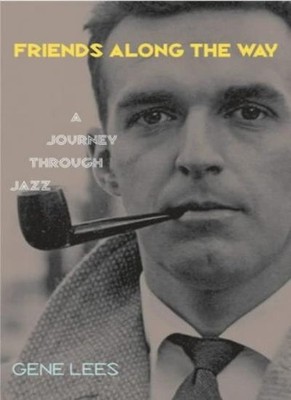 Friends Along the Way: A Journey Through Jazz,Gene Lees