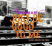 ''Just Be Good To Me'' (Every Breath You Take) von Karmah | CD | Zustand gut