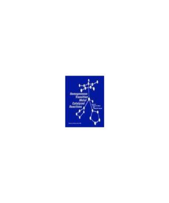 Homogeneous Transition Metal Catalyzed Reactions [Advances in Chemistry Series],