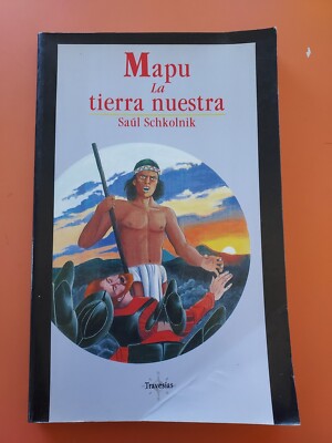 Mapu La Tierra Nuestra Por Saul Schkolnik Ex-lib  PB #4275
