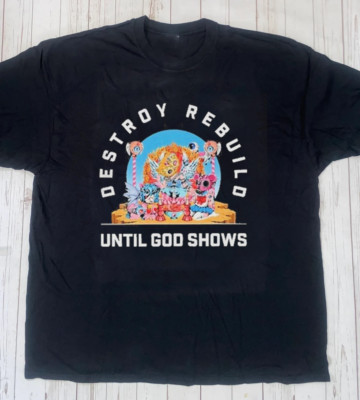 NEW Destroy Rebuild Until God Shows Black All Size Shirt AM246