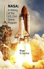 NASA : A History of the U. S. Civil Space Program Paperback Roger