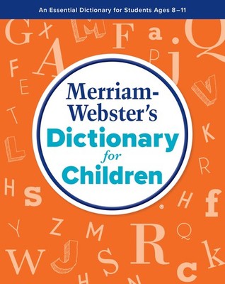 Merriam-Webster s Dictionary for Children
