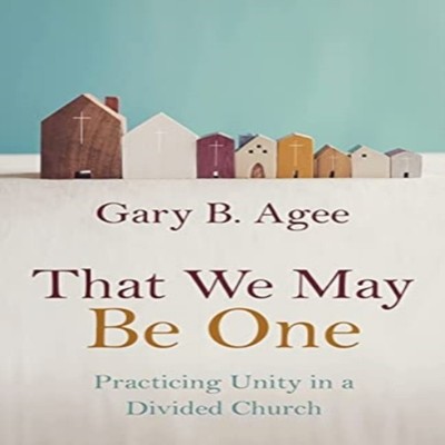 That We May Be One Gary B Agee Paperback William B Eerdmans Publi