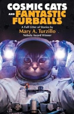 Mary A Turzillo Cosmic Cats & Fantastic Furballs (Taschenbuch)