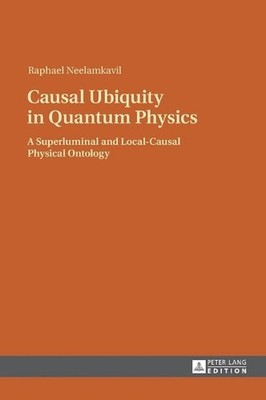 Causal Ubiquity in Quantum Physics: A Superluminal and Local-Causal Physical Ont