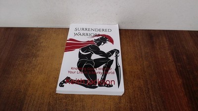 			Surrendered Warriors: Knowing Gods Will For Your Life in a Murky 		