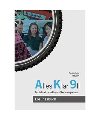 Alles Klar 9 II - Betriebswirtschaftslehre/Rechnungswesen: Lösungen zum Lehr- u