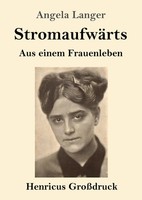 StromaufwäRts (GroßDruck) Aus Einem Frauenleben Angela Langer Taschenbuch 152 S.