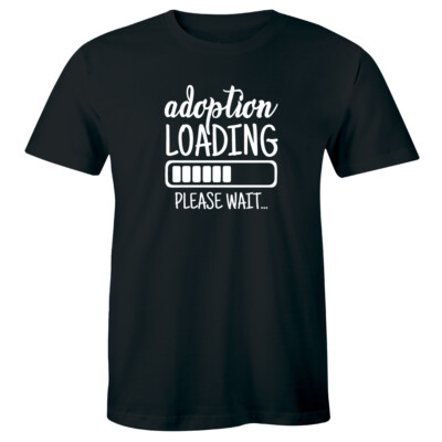 Adoption Loading Please Wait T-Shirt for Men Adoptive Dad Gift for Parent