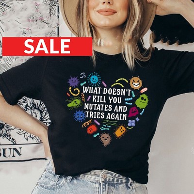 Funny Virus Shirt, What Doesn't Kill You Mutates And Tries Again, Science Humor