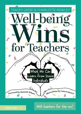 Well-being Wins for Teachers: What We Can Learn from Iconic Individuals by Trace