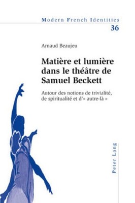 Matière et lumière dans le théâtre de Samuel Beckett Arnaud Beaujeu