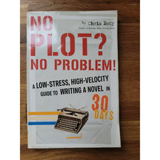 No Plot? No Problem! by Chris Baty No Plot? No Problem! by Chris Baty