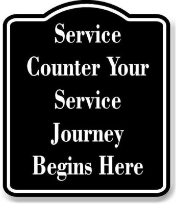 Service Counter - Your Service Journey Begins Here BLACK Aluminum Composite Sign