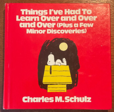Things I'Ve Had to Learn Over and Over and Over Charles Schultz/First Edition
